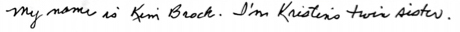 A message written in cursive reading, "My name is Kim Brock. I'm Kristen's twin sister."