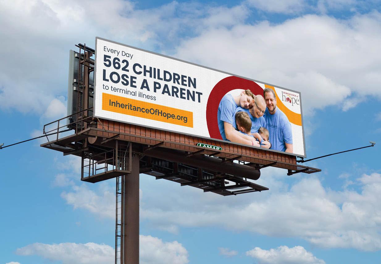 An Inheritance of Hope billboard with a picture of a family hugging on the right and a message on the left reading, "Every day 562 children lose a parent to terminal illness."
