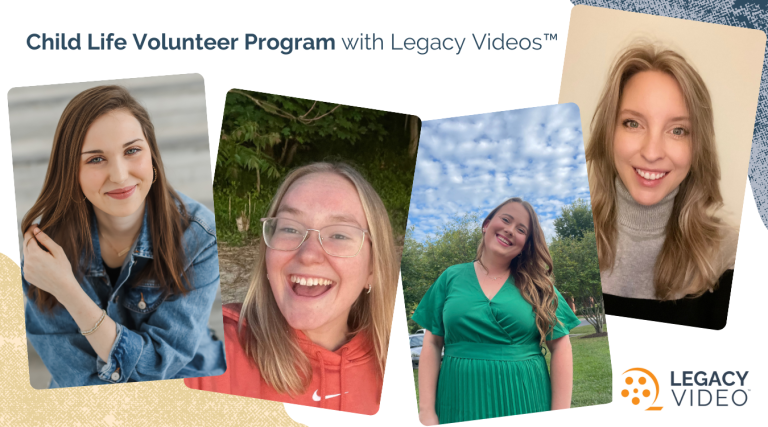 Four smiling women featured in a promotional banner for the Child Life Volunteer Program with Legacy Videos™. Each is shown in individual portraits with varying backgrounds: one in a denim jacket, another in a hoodie with glasses, a third in a green dress outdoors, and the last wearing a turtleneck sweater. The Legacy Video logo is displayed at the bottom right.