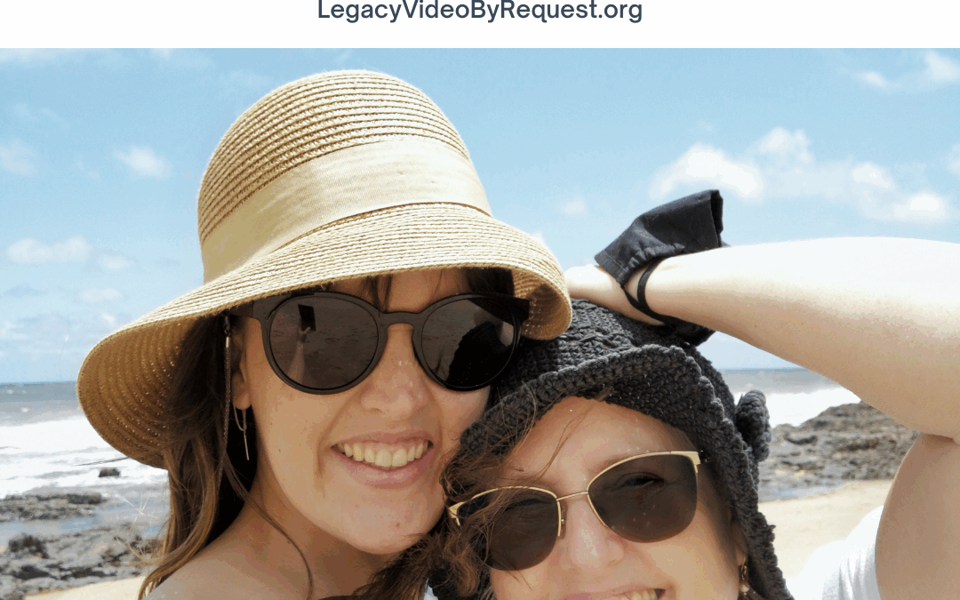 “Receiving a Legacy Video from my Mom was like Inheriting a Treasure”