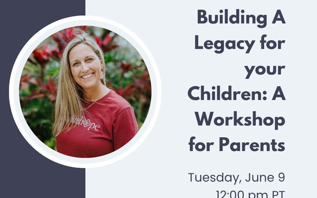 Building a Legacy for Your Children: A Workshop for Parents