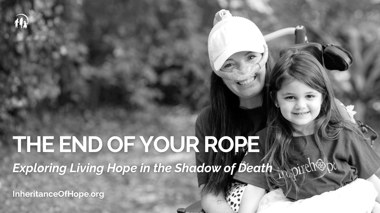 The End of Your Rope: Exploring Living Hope in the Shadow of Death